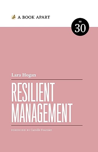 Resilient Management - Lara Hogan Couverture du livre Resilient Management de Lara Hogan (A Book Apart), référence concise sur le coaching, le feedback et les rituels 1:1 en tech